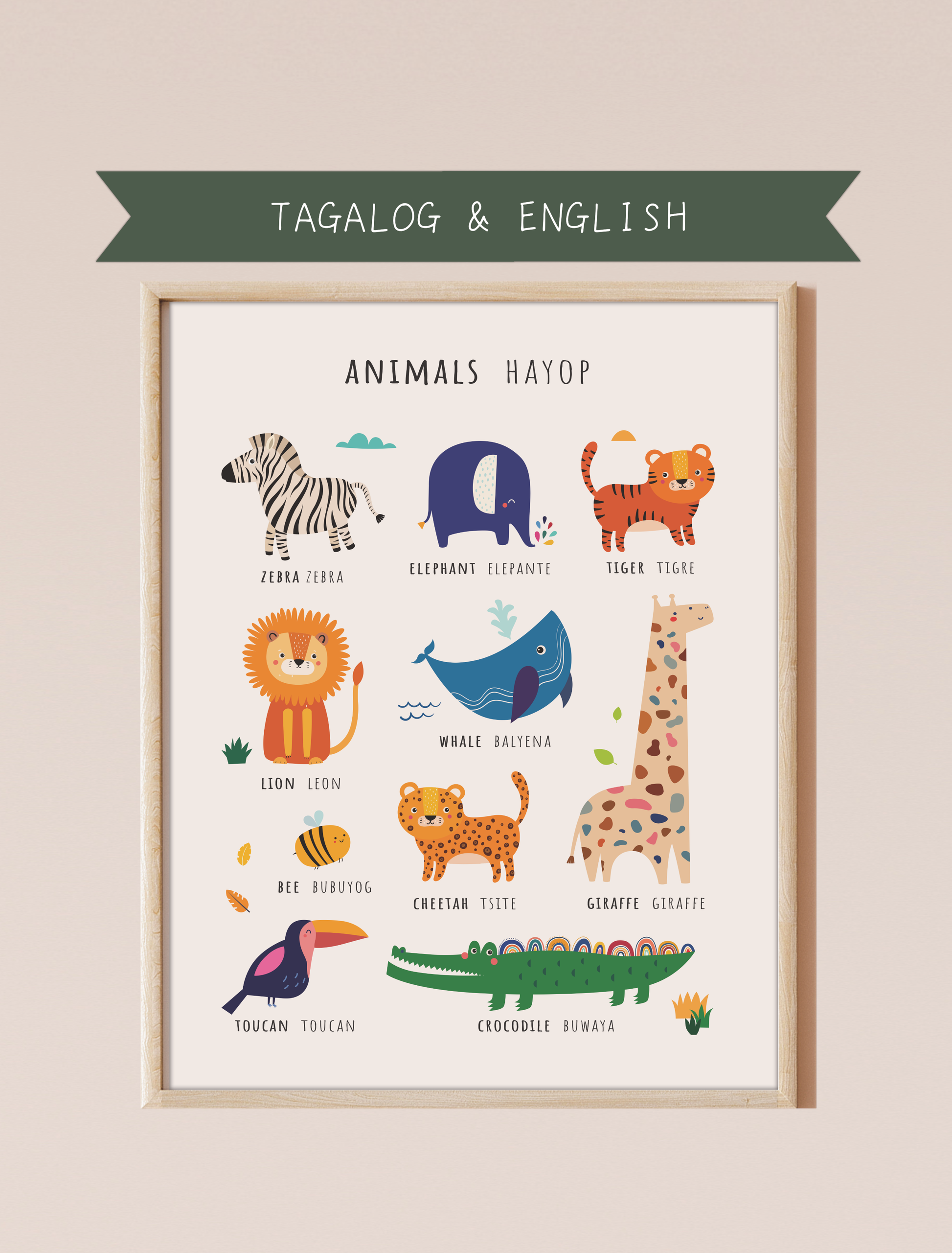 A bilingual educational print featuring animals labeled in English and Tagalog. The print displays cute, colorful illustrations of the following animals: zebra, elephant, tiger, lion, whale, bee, cheetah, giraffe toucan, and crocodile . This bilingual display aids in language acquisition and cross-cultural learning.